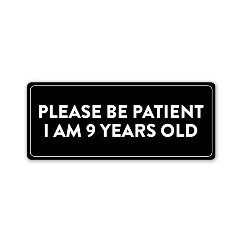 Be Patient Car Bumper Sticker