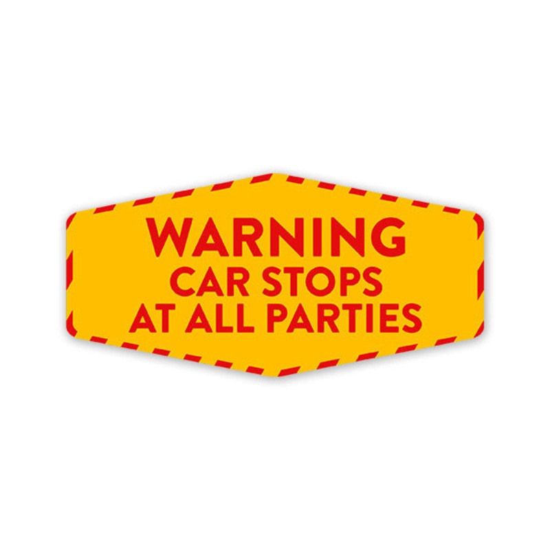 Car Stops At All Parties Car Sticker
