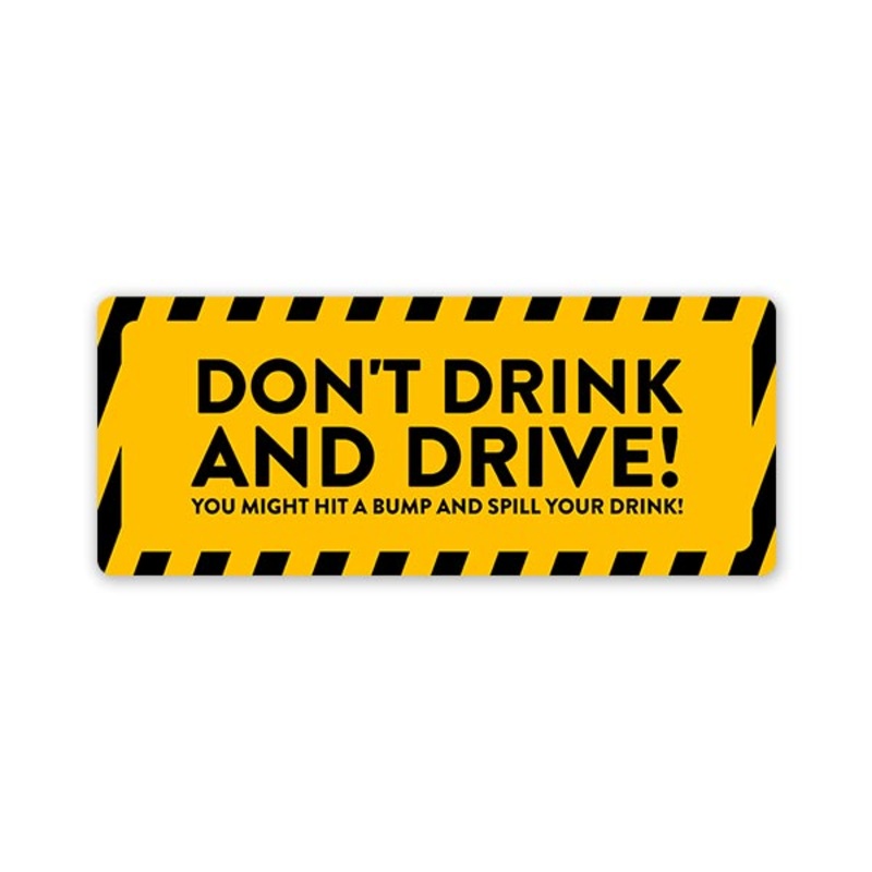Don'T Drink And Drive! Car Bumper Sticker