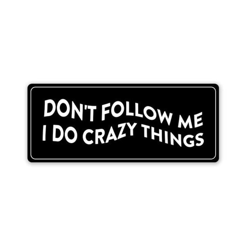 Don't Follow Me Car Bumper Sticker