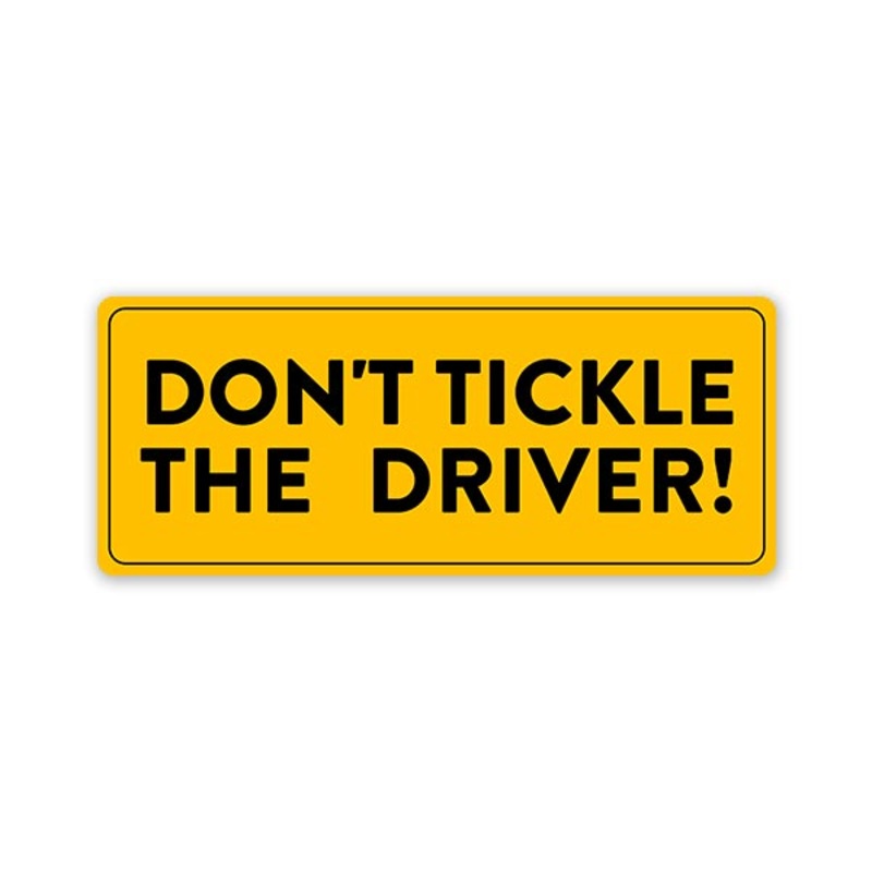 Don'T Tickle The Driver! Car Bumper Sticker