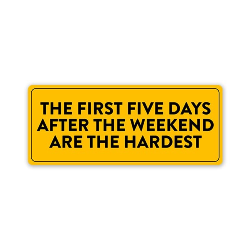 Five Days Are The Hardest Car Bumper Sticker