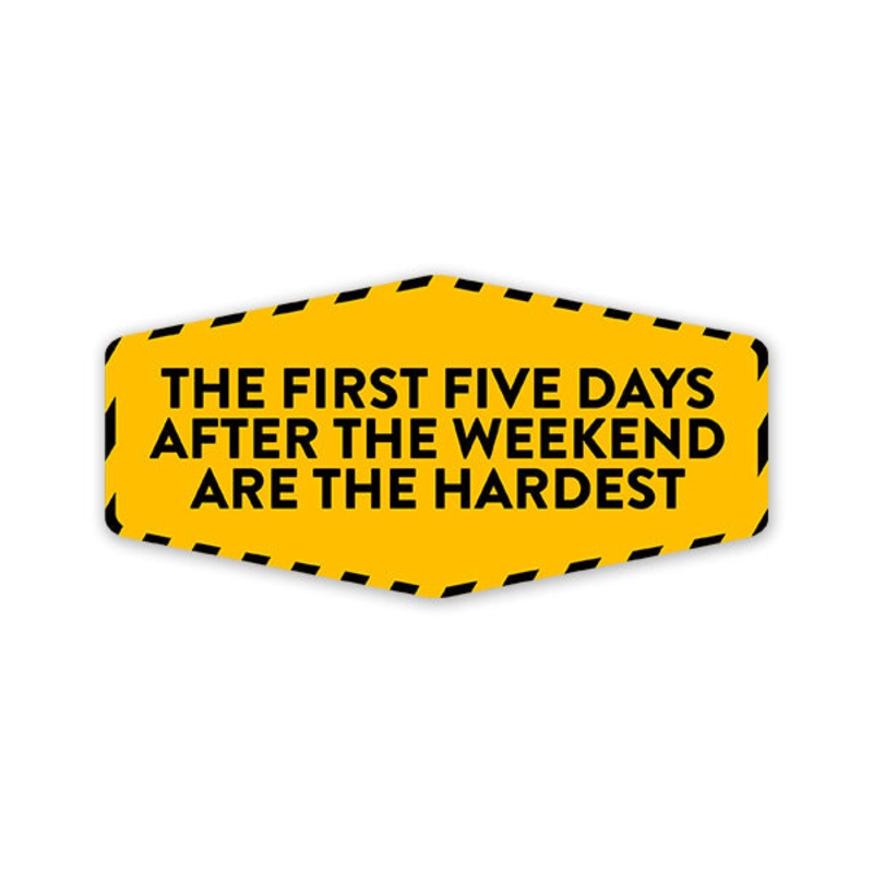 Five Days Are The Hardest Car Sticker