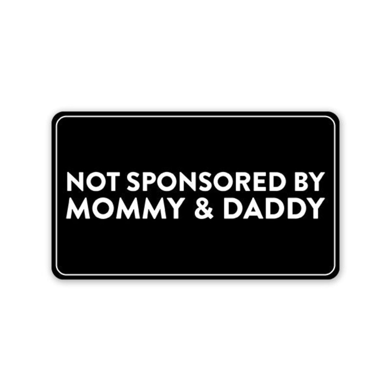 Not Sponsored By Mommy & Daddy Car Sticker