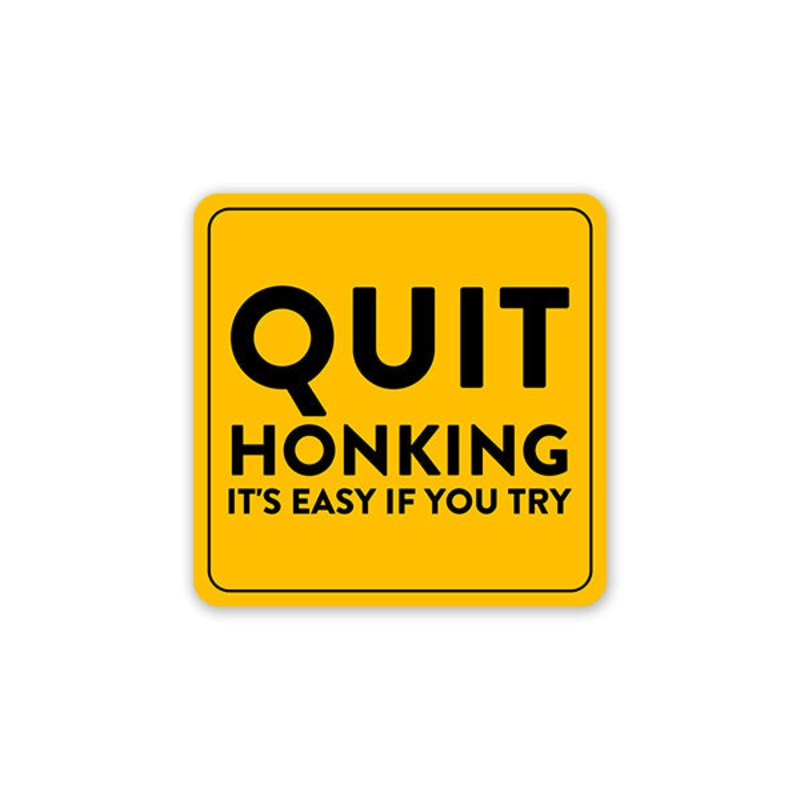 Quit Honking Car Sticker