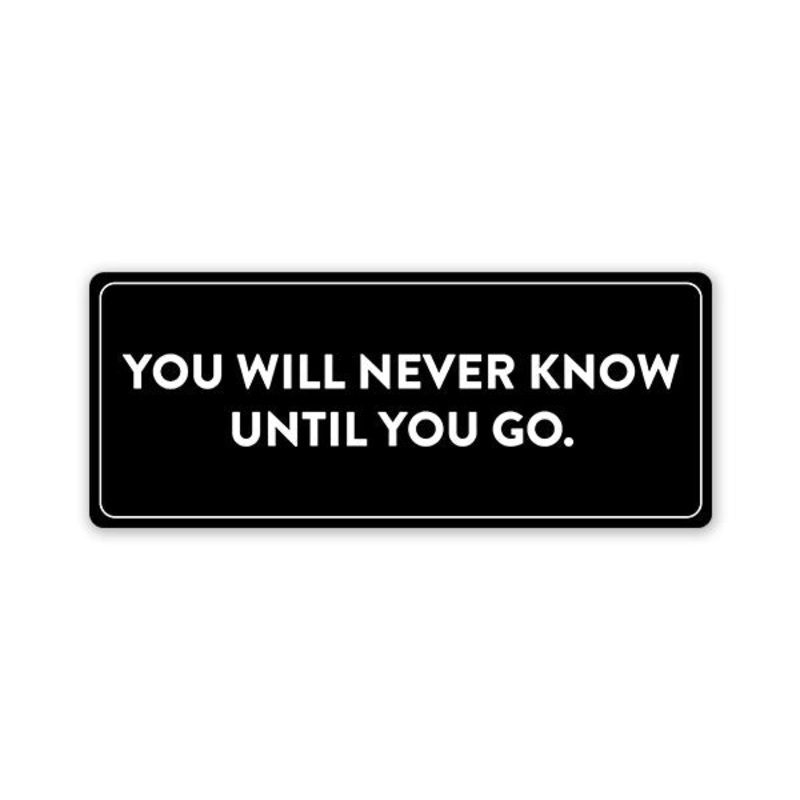 You Will Never Know Car Bumper Sticker