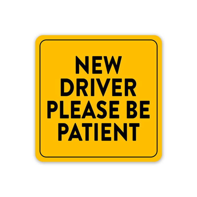 New Driver. Please Be Patient Car Sticker