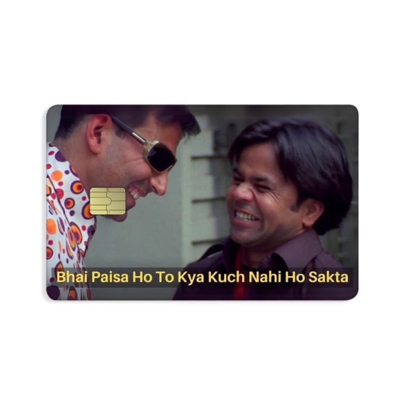 Bhai Paisa ho toh kya kuch nahi ho sakta Card Skin