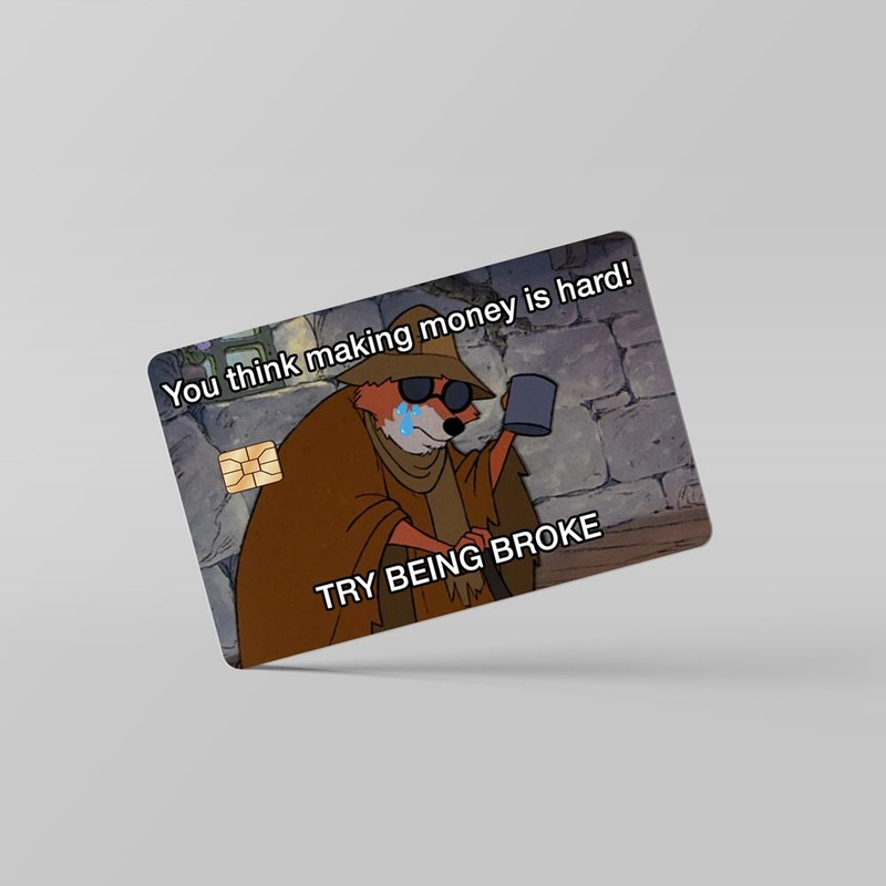 Being Broke - Debit & Credit Card Skin