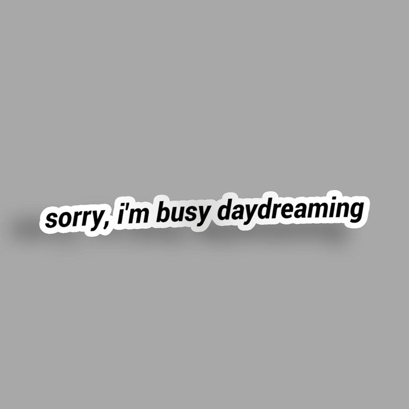 Sorry I'am Busy Daydreaming - Sticker
