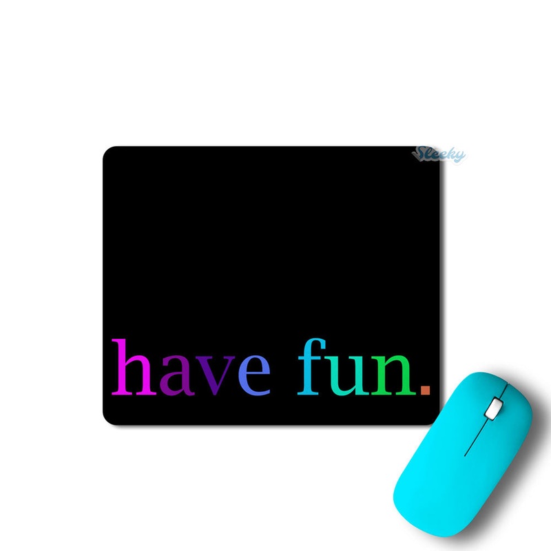 Have Fun - Mousepad
