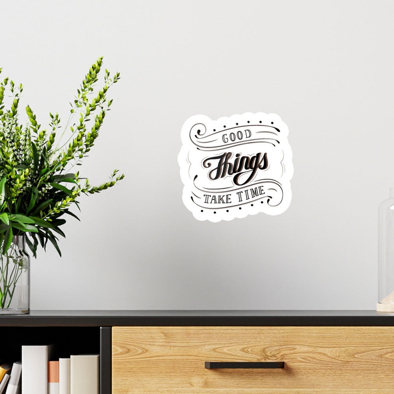 Good Things Take Time - Wall Sticker