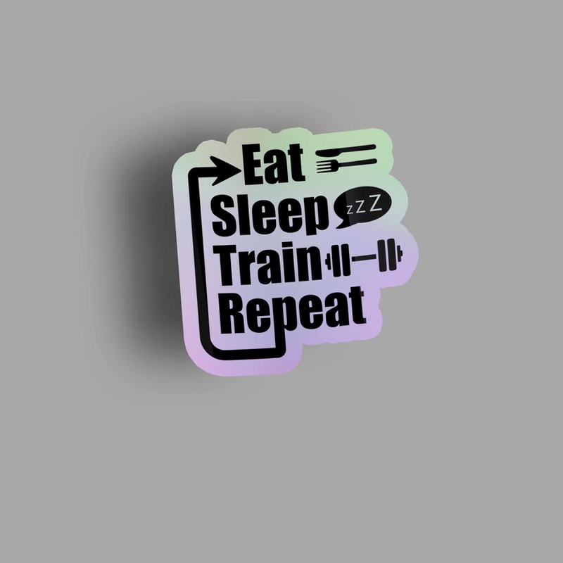 Eat Sleep Train Repeat - Holographic Sticker